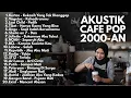 AKUSTIK CAFE LAGU 2000-AN POP HITS BAND INDONESIA KENANGAN MASA SMA | Playlist Full Album Pagi Hari