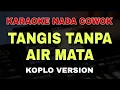 Download Lagu TANGIS TANPA AIR MATA // KARAOKE NADA COWOK - KARAOKE DANGDUT KOPLO TERBARU 2025