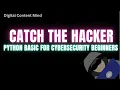 Catch the Hacker Python Basics for Cybersecurity Beginners
