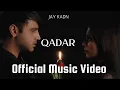 Lagu Jay Kadn - Qadar (Official Music Video) | Music By Mumzy