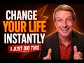 You Can Change Your Life Instantly - I Just Did It