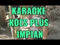 Download Lagu IMPIAN ( KARAOKE KOES PLUS)