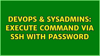 DevOps SysAdmins execute command via ssh with password 4 Solutions