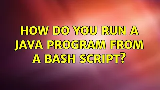 Ubuntu How do you run a java program from a bash script