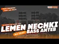 Download Lagu DJ TRAP BASS ANTEB | LEMEN NECHKI | CEK SOUND 2023 REMIX IRAWAN PROJECT