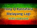 Download Lagu Tony Q Rastafara - Melayang Lagi (VERSI KARAOKE)