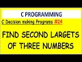 Find Second largest of three different numbers in c Decision making program nested if else