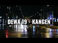 Dewa 19 - Kangen Lyrics