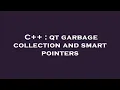 C qt garbage collection and smart pointers
