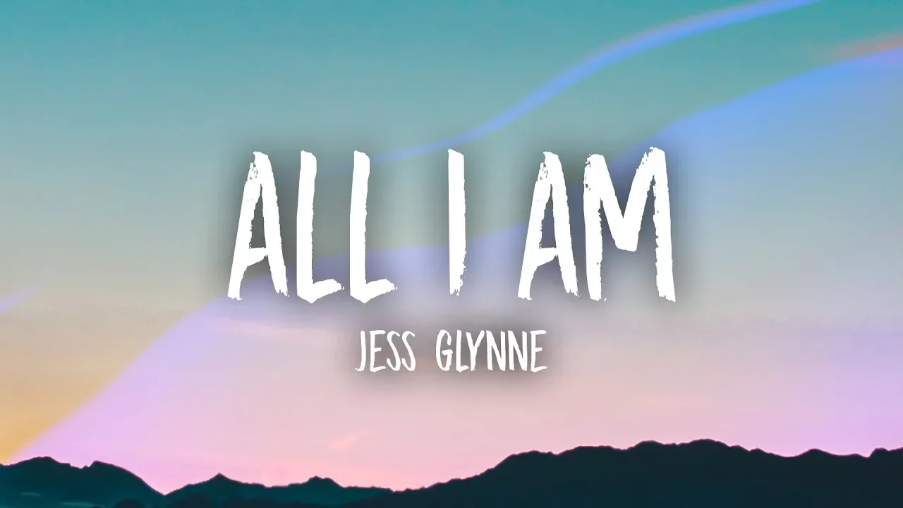 Jess Glynne - All I Am (Lyrics)