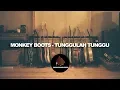 Download Lagu Monkey Boots - Tunggulah Tunggu (LIRIK)