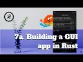 Getting started with Rust 2021 7a Building a GUI app in Rust Part A