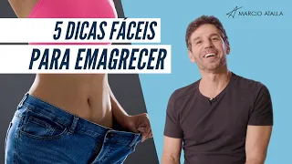 Quer emagrecer? Veja essas 5 dicas fáceis! | MARCIO ATALLA