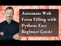 Automate Web Form Filling with Python Easy Beginner Guide