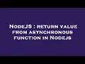 NodeJS return value from asynchronous function in Nodejs