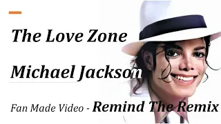 Download Michael Jackson - The Love Zone - Remind The Remix - Fan Made Video MP3