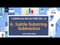 A Subtle Substring Subtraction Codeforces Round Div 2