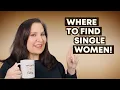 Best and Worst Places to Meet Single Women