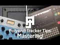 Polyend Tracker Tips - Mastering