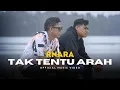 Download Lagu RNara - Tak Tentu Arah (Official Music Video)
