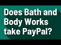 Does Bath and Body Works take PayPal