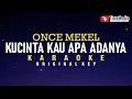Kucinta Kau Apa Adanya (Aku Mau) - Once Mekel (Karaoke)