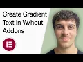How To Create Gradient Text In Elementor Without Addons Full 2025 Guide