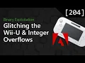 204 - Glitching the Wii-U and Integer Overflows Binary Exploitation Podcast