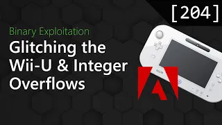204 - Glitching the Wii-U and Integer Overflows Binary Exploitation Podcast