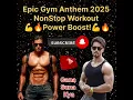 Download Lagu Epic Gym Anthem 2025 | NonStop Workout Power Boost! 💪🔥