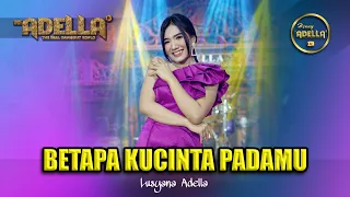 betapa kucinta padamu lusyana jelita adella om adella