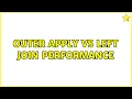 Outer Apply vs Left Join Performance 2 Solutions