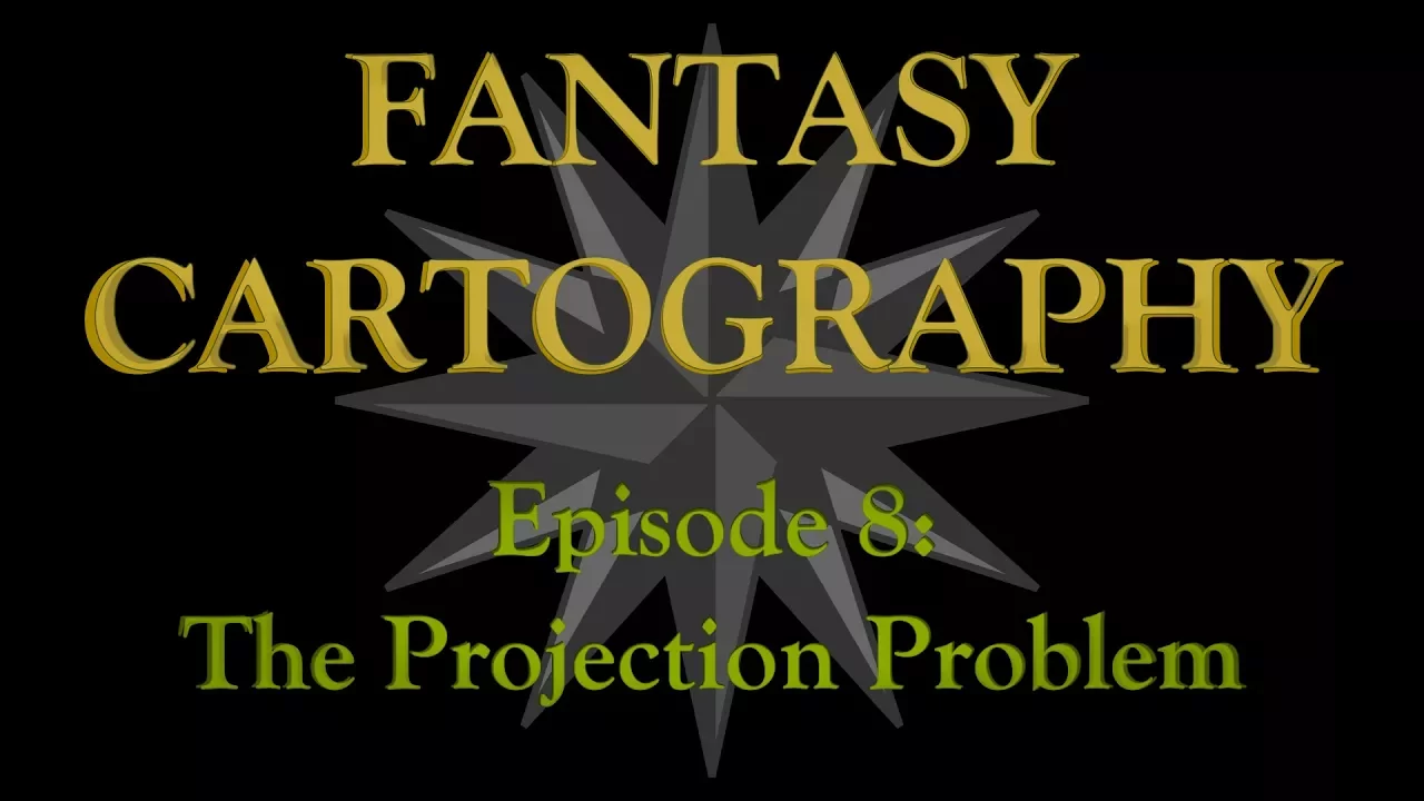 Fantasy Cartography Episode 8: The Projection Problem