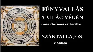 Szántai Lajos  - Fényvallás a világ végén. Manicheizmus és ősvallás