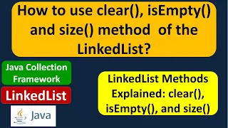 How to use clear isEmpty and size method of the LinkedList LinkedList Clear Empty Size