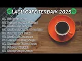 Download Lagu Lagu Cafe Santai Enak di Dengar - Akustik Terbaik 2025 | Lagu Terbaru PART 2