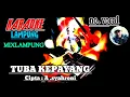 Download Lagu Tuba kepayang // cipta : A.syahroni // karaoke Lampung mixlampung no vokal