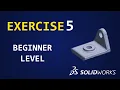 SolidWorks Beginner Practice Exercise 5 Step-by-Step Part Modeling Tutorial