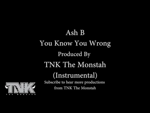 Download MP3 Ash B- You Know You Wrong Instrumental (Prod. By TNK The Monstah)