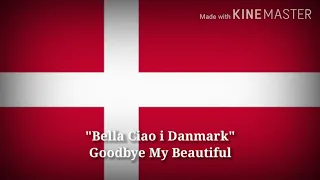 Bella Ciao - Goodbye My Beautiful (Danish Lyrics, Version \u0026 English Translation)