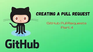 GitHub Pull Requests Part 4 - Creating a Pull Request