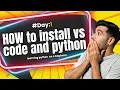 Day Days learning python as a beginner how to install vs code and python in your pc