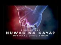 Similar Sky - Huwag Na Kaya? | Official Lyric Video