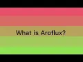 What is Aroflux Orientation Explanation Ep 2