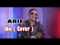 Lagu Arif - Ibu (Cover)
