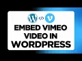 How To Embed Vimeo In Wordpress 2025 Embed Wordpress Without Plugin