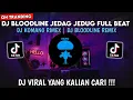 Download Lagu DJ BLOODLINE JEDAG JEDUG FULL BEAT VIRAL TIKTOK TERBARU 2025 DJ KOMANG RIMEX | DJ BLOODLINE REMIX