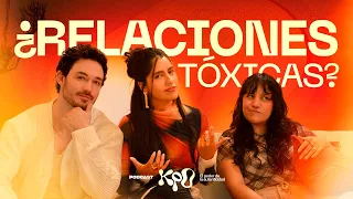 ¿Estás en una relación tóxica o eres tú? ft Emmanuel Senties y Maynné Cortés | Podcast KPO | 02x02