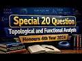 Topological Functional Analysis Special 20 Question - Honours 4th Year