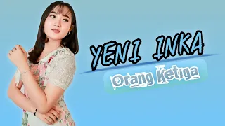 Download YENI INKA - Orang Ketiga | Entah Siapa Yang Salah (Lirik Lagu) - ANEKA SAFARI MP3